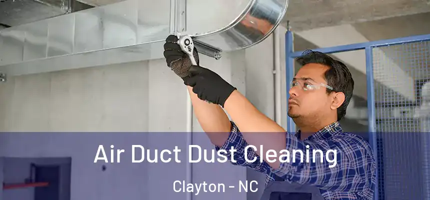  Air Duct Dust Cleaning Clayton - NC