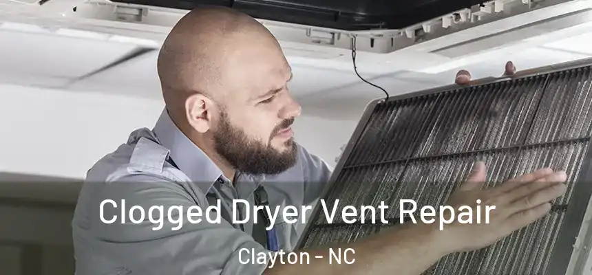  Clogged Dryer Vent Repair Clayton - NC