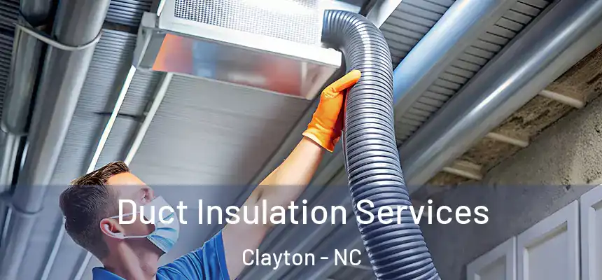  Duct Insulation Services Clayton - NC