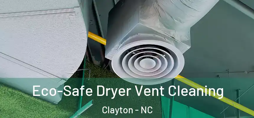  Eco-Safe Dryer Vent Cleaning Clayton - NC