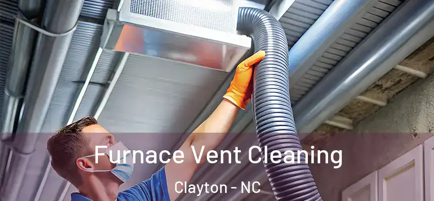  Furnace Vent Cleaning Clayton - NC