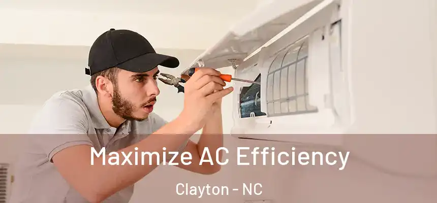 Maximize AC Efficiency Clayton - NC
