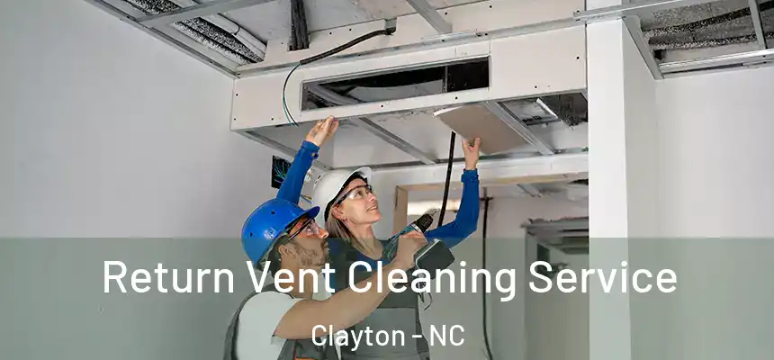  Return Vent Cleaning Service Clayton - NC