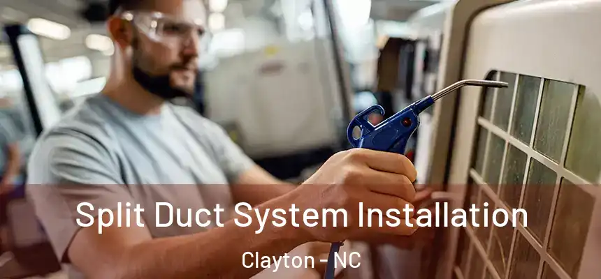  Split Duct System Installation Clayton - NC