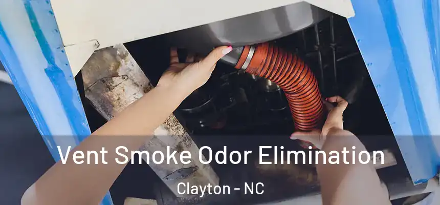  Vent Smoke Odor Elimination Clayton - NC
