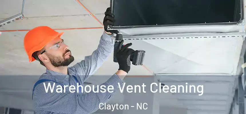 Warehouse Vent Cleaning Clayton - NC